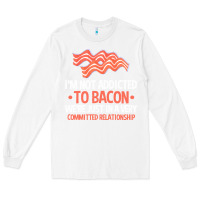 White bacon apparel t  shirt i'm not addicted to bacon we were just in a com Long Sleeve Tee - linhVisuals