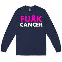 Fck Cancer Long Sleeve Tee | Teevron
