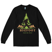Black bigfoot t  shirt bigfoot take me away t  shirt Long Sleeve Tee - linhVisuals