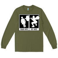 Army Green your wife my wife weightlifting Long Sleeve Tee - linhVisuals