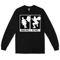 Black your wife my wife weightlifting Long Sleeve Tee - linhVisuals