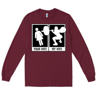 Burgundy your wife my wife weightlifting Long Sleeve Tee - linhVisuals