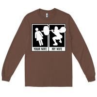 Chestnut your wife my wife weightlifting Long Sleeve Tee - linhVisuals