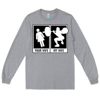 Heather Grey your wife my wife weightlifting Long Sleeve Tee - linhVisuals