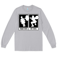 Your Wife My Wife Weightlifting Long Sleeve Tee | Teevron