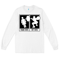 White your wife my wife weightlifting Long Sleeve Tee - linhVisuals