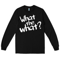 Black what the what Long Sleeve Tee - linhVisuals