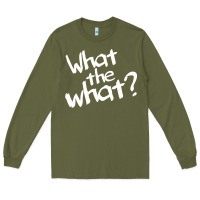 Army Green what the what Long Sleeve Tee - linhVisuals
