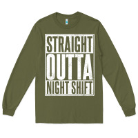 Army Green straight outta night shift Long Sleeve Tee - linhVisuals