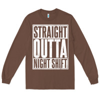 Chestnut straight outta night shift Long Sleeve Tee - linhVisuals