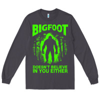 Smoke bigfoot believer t  shirt bigfoot doesnt believe in you either t  shir Long Sleeve Tee - linhVisuals