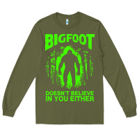 Army Green bigfoot believer t  shirt bigfoot doesnt believe in you either t  shir Long Sleeve Tee - linhVisuals