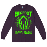 Plum bigfoot believer t  shirt bigfoot doesnt believe in you either t  shir Long Sleeve Tee - linhVisuals