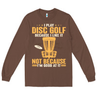 Chestnut i play disc golf because i like it not Long Sleeve Tee - linhVisuals