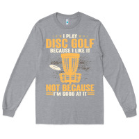 Heather Grey i play disc golf because i like it not Long Sleeve Tee - linhVisuals