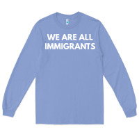 Colony Blue we are all immigrants Long Sleeve Tee - linhVisuals