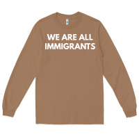 Toasted Coconut we are all immigrants Long Sleeve Tee - linhVisuals