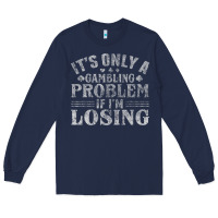 Navy only a gambling problem if losing Long Sleeve Tee - linhVisuals