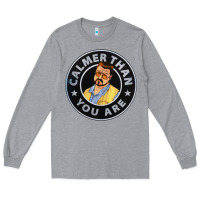 Heather Grey calmer than you are Long Sleeve Tee - linhVisuals