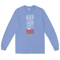 Colony Blue poker card player believe in something Long Sleeve Tee - linhVisuals