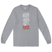Heather Grey poker card player believe in something Long Sleeve Tee - linhVisuals