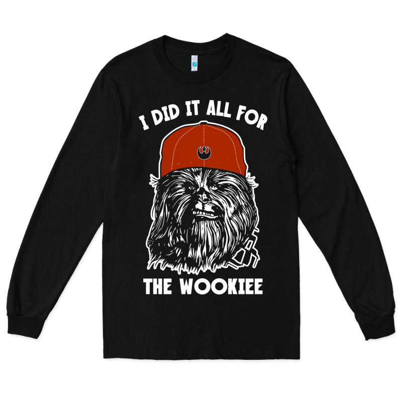 I Did It All For The Wookiee Long Sleeve Tee by linhVisuals | Teevron