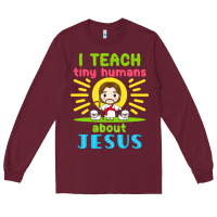 Burgundy i teach tiny humans about jesus Long Sleeve Tee - linhVisuals