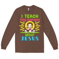 Chestnut i teach tiny humans about jesus Long Sleeve Tee - linhVisuals