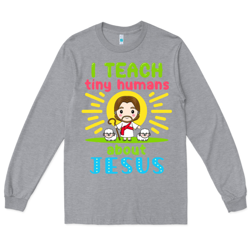 I Teach Tiny Humans About Jesus Long Sleeve Tee by linhVisuals | Teevron