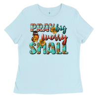 Baby Blue pray big worry small Ladies Tee - BundleAndBundleShop