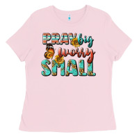 Bubblegum Pink pray big worry small Ladies Tee - BundleAndBundleShop