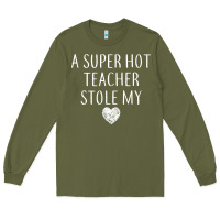 Funny A Super Hot Teacher Stole My Heart Unisex T Shirt Long Sleeve Tee | Teevron