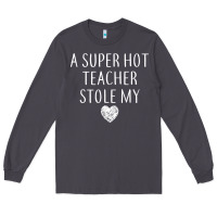Smoke funny a super hot teacher stole my heart unisex t shirt Long Sleeve Tee - linhVisuals