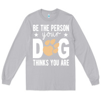 Moon Dust be the person your dog thinks you are t  shirt be the person your dog Long Sleeve Tee - linhVisuals
