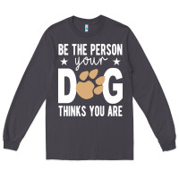 Smoke be the person your dog thinks you are t  shirt be the person your dog Long Sleeve Tee - linhVisuals