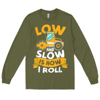 Army Green asphalt paving operator quote low and slow is how i roll t shirt Long Sleeve Tee - linhVisuals