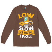 Chestnut asphalt paving operator quote low and slow is how i roll t shirt Long Sleeve Tee - linhVisuals