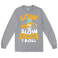 Heather Grey asphalt paving operator quote low and slow is how i roll t shirt Long Sleeve Tee - linhVisuals