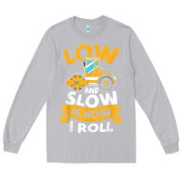 Moon Dust asphalt paving operator quote low and slow is how i roll t shirt Long Sleeve Tee - linhVisuals
