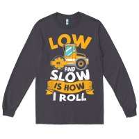 Smoke asphalt paving operator quote low and slow is how i roll t shirt Long Sleeve Tee - linhVisuals