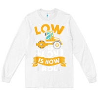 White asphalt paving operator quote low and slow is how i roll t shirt Long Sleeve Tee - linhVisuals