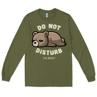 Army Green do not disturb i'm busy funny lazy gift Long Sleeve Tee - linhVisuals