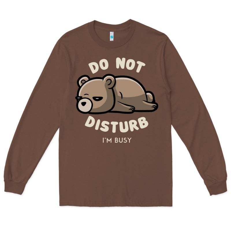 Do Not Disturb I'm Busy Funny Lazy Gift Long Sleeve Tee by linhVisuals | Teevron