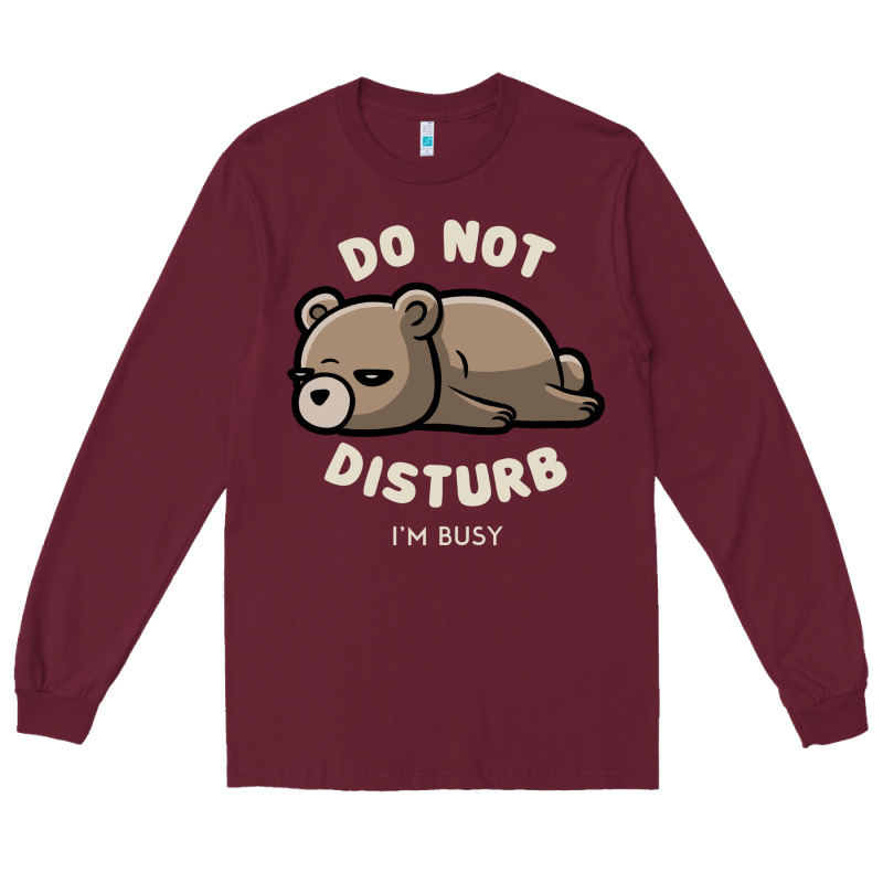 Do Not Disturb I'm Busy Funny Lazy Gift Long Sleeve Tee by linhVisuals | Teevron