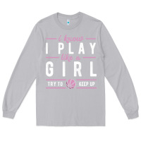 Moon Dust basketball gifts for girls i know i play like a girl try to keep up in Long Sleeve Tee - linhVisuals