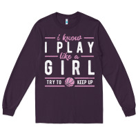 Plum basketball gifts for girls i know i play like a girl try to keep up in Long Sleeve Tee - linhVisuals