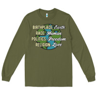 Army Green birthplace earth race human politics freedom religion love equality al Long Sleeve Tee - linhVisuals