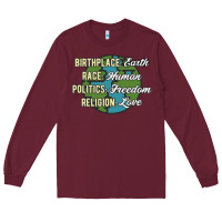 Burgundy birthplace earth race human politics freedom religion love equality al Long Sleeve Tee - linhVisuals
