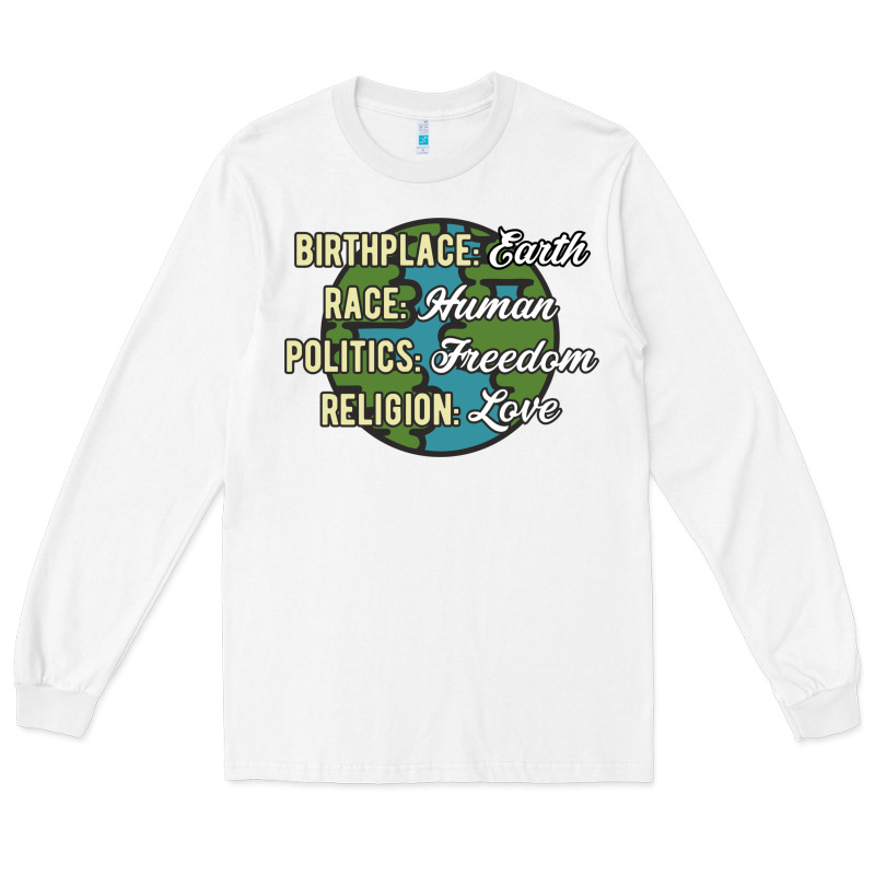 Birthplace Earth Race Human Politics Freedom Religion Love Equality Al Long Sleeve Tee by linhVisuals | Teevron