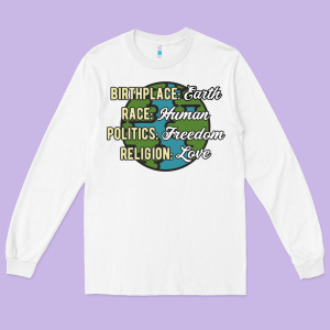 Birthplace Earth Race Human Politics Freedom Religion Love Equality Al Long Sleeve Tee Designed By Linhvisuals